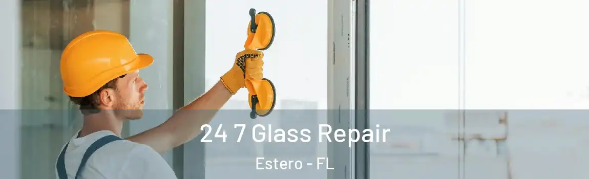  24 7 Glass Repair Estero - FL